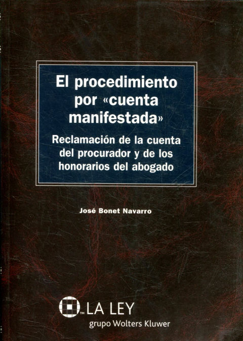 EL PROCEDIMIENTO POR CUENTA MANIFESTADA. RECLAMACION DE LA CUENTA DEL PROCURADOR Y DE LOS HONORARIOS DEL ABOGADO.