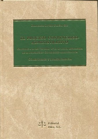 EL PROCESO CONTENCIOSO ADMINISTRATIVO (Conforme a la Ley 29/1988 de 13-7 Reguladora de la Jurisdicción Contencioso-Administrativa) Comentarios y Jurisprudencia. Prólogo de D. Jesús López Medel Bascones.