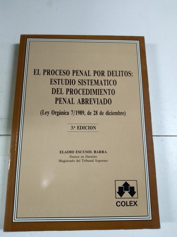 El proceso penal por delitos: Estudio Sistematico del procedimiento penal abreviado