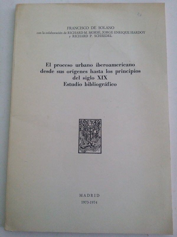 El proceso urbano iberoamericano desde sus origenes hasta los principios del siglo XIX. Estudio bibliografico