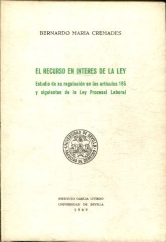 EL RECURSO EN INTERES DE LA LEY. ESTUDIO DE SU REGULACION EN LOS ARTICULOS 185 Y SIGUIENTES DE LA LEY PROCESAL LABORAL.