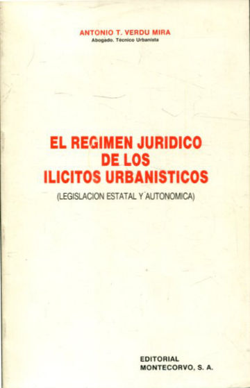 EL REGIMEN JURIDICO DE LOS ILICITOS URBANISTICOS (LEGISLACION ESTATAL Y AUTONOMICA).