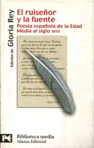 EL RUISEÑOR Y LA FUENTE. POESIA ESPAÑOLA DE LA EDAD MEDIA AL SIGLO XVIII.