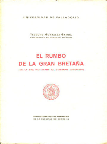 EL RUMBO DE LA GRAN BRETAÑA (DE LA ERA VICTORIANA AL GOBIERNO LABORISTA).