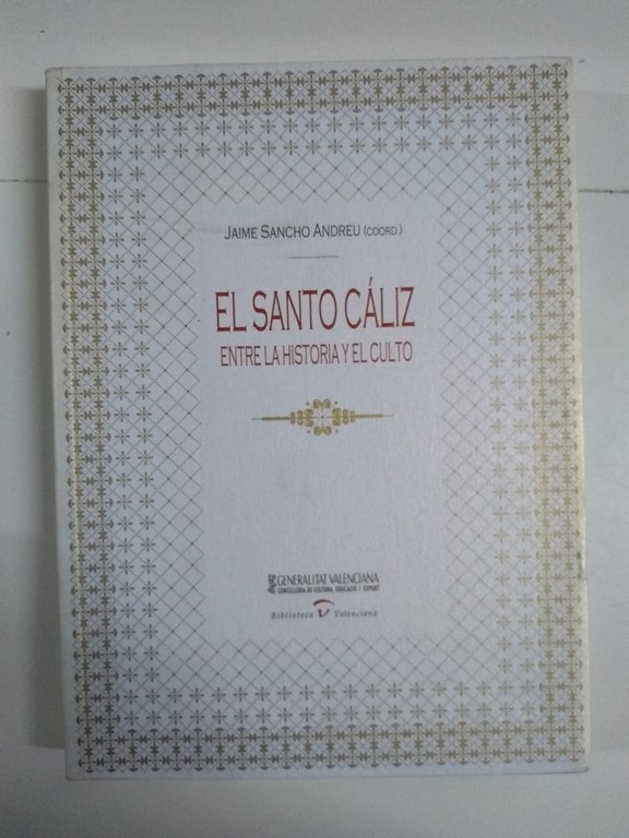 El santo cáliz. Entre la historia y el culto