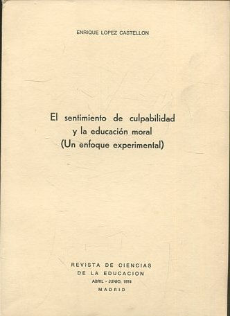 EL SENTIMIENTO DE CULPABILIDAD Y LA EDUCACION MORAL (UN ENFOQUE EXPERIMENTAL).