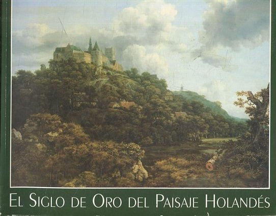 EL SIGLO DE ORO DEL PAISAJE HOLANDES.