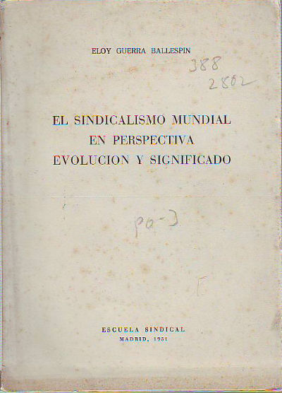 EL SINDICALISMO MUNDIAL EN PERSPECTIVA. EVOLUCIÓN Y SIGNIFICADO.