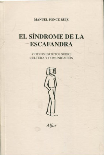 EL SÍNDROME DE LA ESCAFANDRA Y OTROS ESCRITOS SOBRE CULTURA Y COMUNICACIÓN.