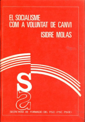 EL SOCIALISME COM A VOLUNTAT DE CANVI/EL SOCIALISMO COMO VOLUNTAD DE CAMBIO.