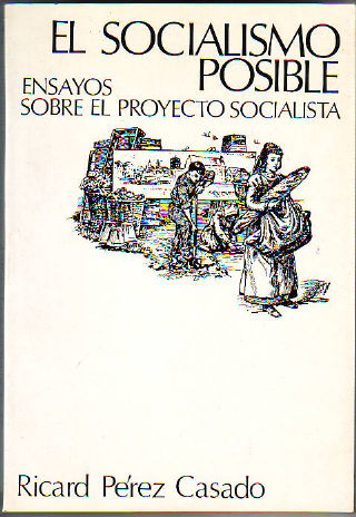 EL SOCIALISMO POSIBLE. ENSAYOS SOBRE EL PROYECTO SOCIALISTA.