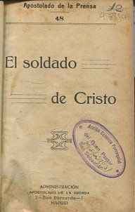 EL SOLDADO DE CRISTO. LA FELICIDAD. AL ALCANCE DE TODOS. A LOS QUE SUFREN.