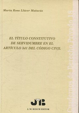 EL TITULO CONSTITUTIVO DE SERVIDUMBRE EN EL ARTICULO 541 DEL CODIGO CIVIL.