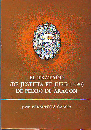 EL TRATADO "DE JUSTITIA ET JURE" (1590) DE PEDRO DE ARAGÓN.