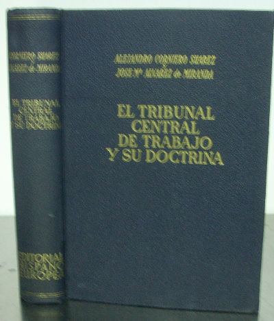 EL TRIBUNAL CENTRAL DE TRABAJO Y SU DOCTRINA. 600 SENTENCIAS INEDITAS, SISTEMATIZADAS Y COMENTADAS.