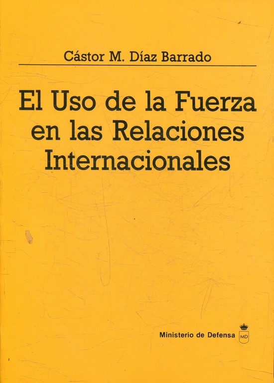 EL USO DE LA FUERZA EN LAS RELACIONES INTERNACIONALES.