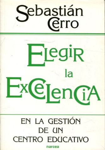 ELEGIR LA EXCELENCIA EN LA GESTION DE UN CENTRO EDUCATIVO.