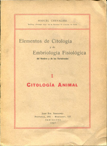 ELEMENTOS DE CITOLOGIA Y DE EMBRIONOLOGIA FISIOLOGICA DEL HOMBRE Y LOS VERTEBRADOS. I: CITOLOGIA ANIMAL.