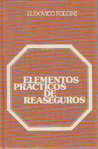 ELEMENTOS PRACTICOS DE REASEGUROS.