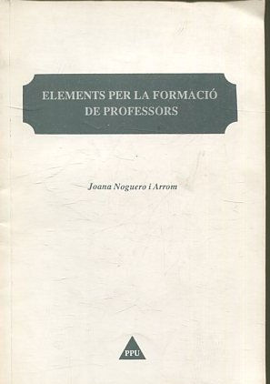 ELEMENTS PER LA FORMACIO DE PROFESSORS.