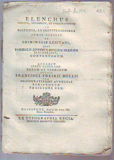 ELENCHUS CAPITUM, TITULORUM, ET PARAGRAPHORUM IN HISTORIA, ET INSTITUTIONIBUS JURIS CIVILIS ET CRIMINALIS LUSITANI.