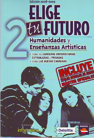 ELIGE TU FUTURO, EDICION 2008-2009. TOMO 2: HUMANIDADES Y ENSEÑANZAS ARTISTICAS.