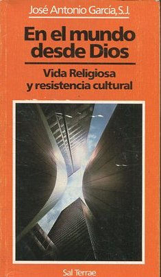 EN EL MUNDO DESDE DIOS. VIDA RELIGIOSA Y RESISTENCIA CULTURAL.