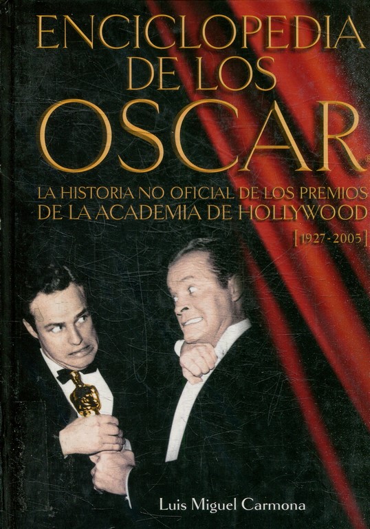 ENCICLOPEDIA DE LOS OSCAR. LA HISTORIA NO OFICIAL DE LOS PREMIOS DE LA ACADEMIA DE HOLLYWOOD (1927-2007).