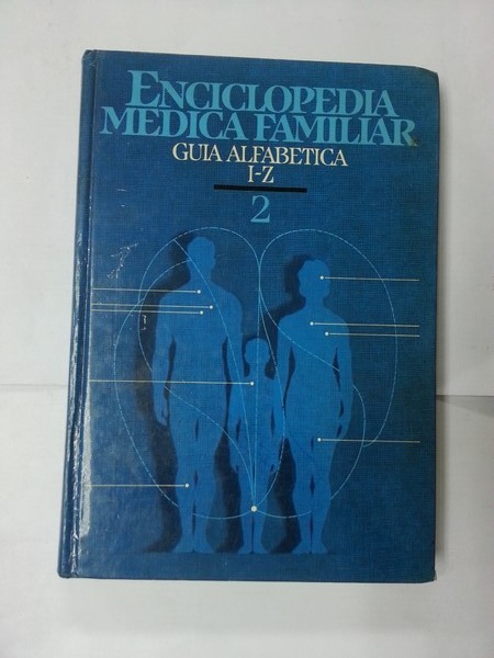 Enciclopedia Medica Familiar. Guia alfabetica I – Z. Tomo 2