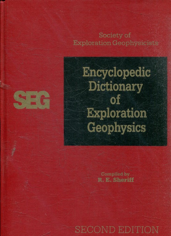 ENCICLOPEDIC DICTIONARY OF EXPLORATION GEOPHYSICS.