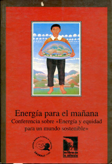 ENERGIA PARA EL MAÑANA. CONFERENCIA SOBRE  ENERGIA Y EQUIDAD PARA UN MUNDO SOSTENIBLE .