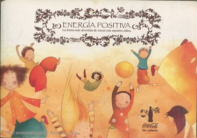 ENERGIA POSITIVA. LA FORMA MAS DIVERTIDA DE CRECER CON NUESTROS NIÑOS.