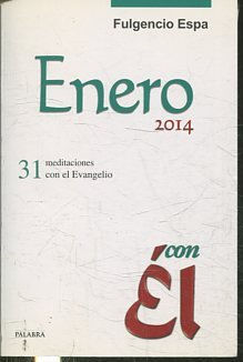 ENERO 2014, CON EL. 31 MEDITACIONES CON EL EVANGELIO.