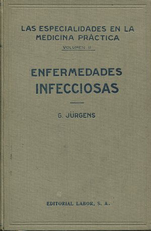 ENFERMEDADES INFECCIOSAS. Su moderna interpretación. Las especialidades en la medicina práctica vol.II.