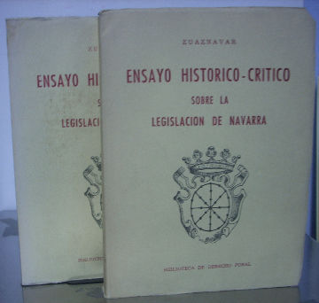 ENSAYO HISTOTICO-CRITICO SOBRE LA LEGISLACION DE NAVARRA (2 VOLUMENES).