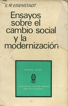 ENSAYOS SOBRE EL CAMBIO SOCIAL Y LA MODERNIZACION.