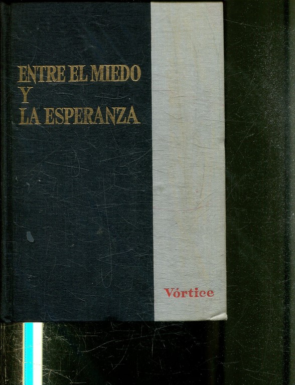 ENTRE EL MIEDO Y LA ESPERANZA. REFLEXIONES SOBRE EL MUNDO DE HOY.