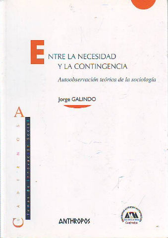 ENTRE LA NECESIDAD Y LA CONTINGENCIA. AUTOOBSERVACION TEORICA DE LA SOCIOLOGIA.