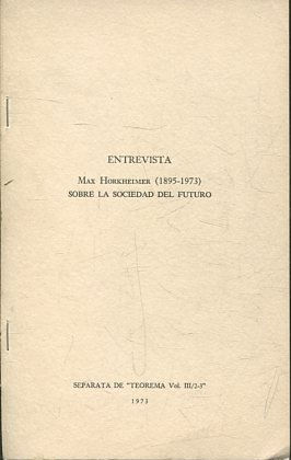 ENTREVISTA. MAX HORKHEIMER (1895-1973). SOBRE LA SOCIEDAD DEL FUTURO.