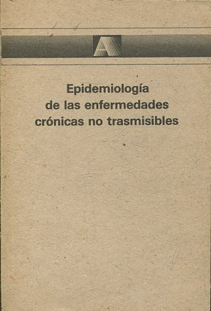 EPIDEMIOLOGIA DE LAS ENFERMEDADES CRONICAS NO TRANSMISIBLES.