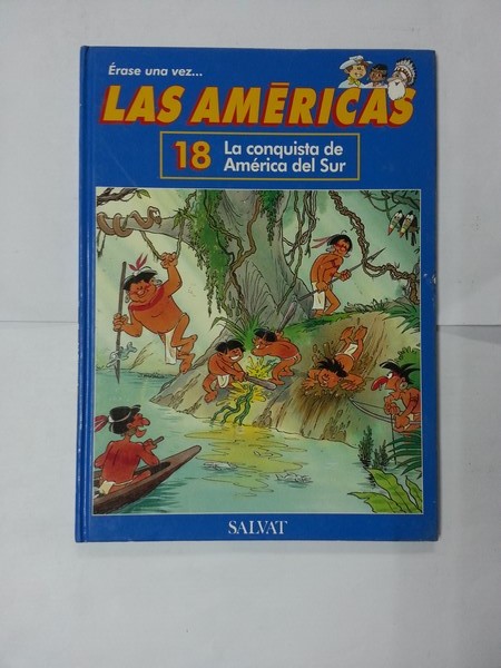 Erase una vez... Las Americas.  La conquista de America del Sur. Tomo 18