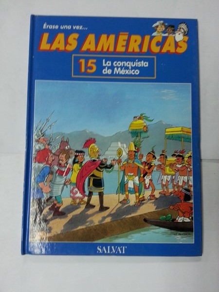 Erase una vez... Las Americas.  La conquista Mexico. Tomo 15