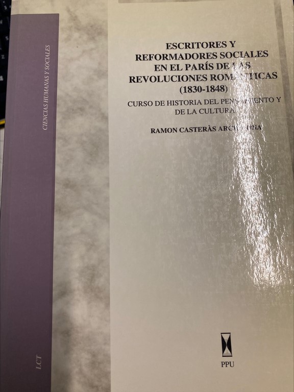 ESCRITORES Y REFORMADORES SOCIALES EN EL PARIS DE LAS REVOLUCIONES ROMANTICAS (1830-1848).