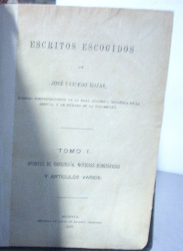 ESCRITOS ESCOGIDOS. APUNTES DE RANCHERIA. EPISODIOS HISTORICOS Y NOVELESCOS. ARTICULOS BIOGRAFICOS, DE COSTUMBRES Y MISCELANICOS.