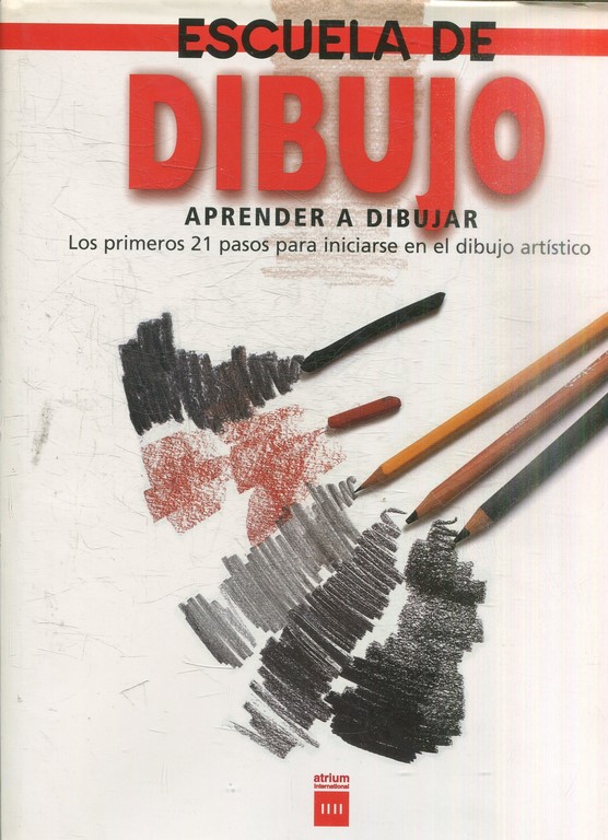 ESCUELA DE DIBUJO. APRENDER A DIBIJAR. LOS PRIMEROS 21 PASOS PARA INICIARSE EN EL DIBUJO ARTISTICO.