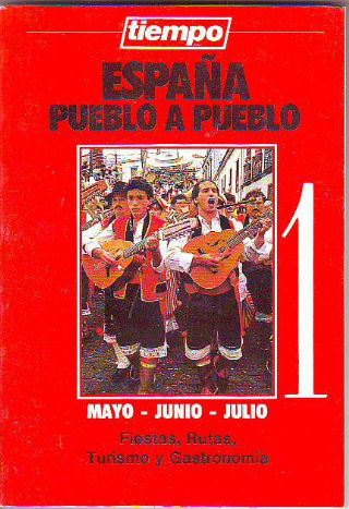 ESPAÑA PUEBLO A PUEBLO. 1: MAYO-JUNIO-JULIO. FIESTAS, RUTAS, TURISMO Y GASTRONOMIA.