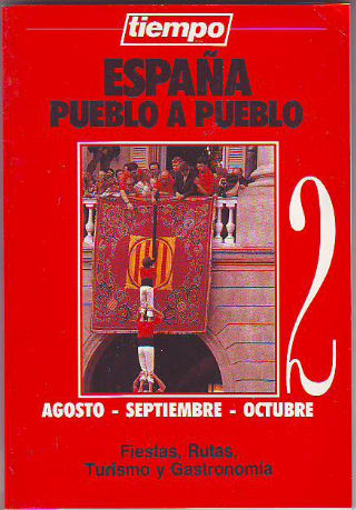 ESPAÑA PUEBLO A PUEBLO. 2: AGOSTO-SEPTIEMBRE-OCTUBRE. RUTAS, TURISMO Y GASTRONOMIA.