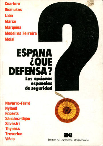 ESPAÑA ¿QUE DEFENSA? LAS OPCIONES ESPAÑOLAS DE SEGURIDAD.