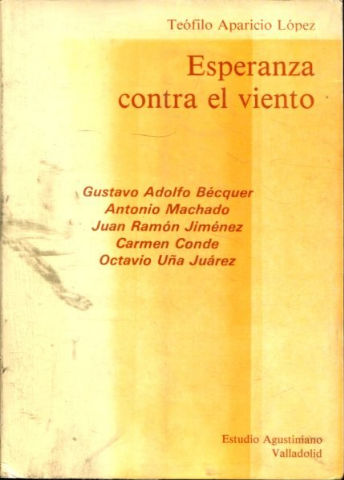 ESPERANZA CONTRA EL VIENTO. CINCO POETAS LIRICOS CONTEMPORANEOS ESPAÑOLES. GUSTAVO ADOLFO BECQUER, ANTONIO MACHADO, JUAN RAMON JIMENEZ, CARMEN CONDE, OCTAVIO UÑA JUAREZ.