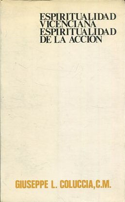ESPIRITUALIDAD VICENCIANA ESPIRITUALIDAD DE LA ACCION.